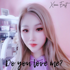 Xena East - Do You Love Me