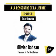 À la rencontre de la liberté – Interview d’Olivier Babeau