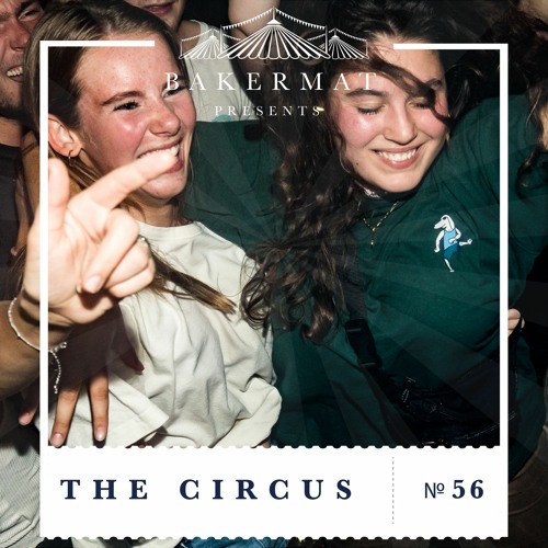 Bakermat presents The Circus #056