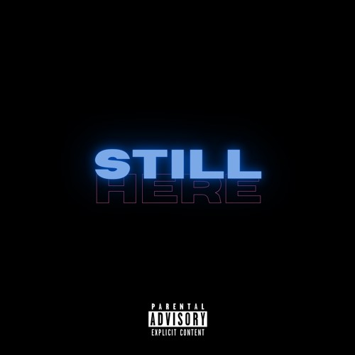 Still Here (Prod. Dope Boi)