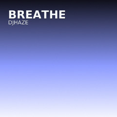 djhaze - Breathe