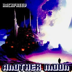Hackfreed Feat. XRM - Another Moon (Radio Edit)