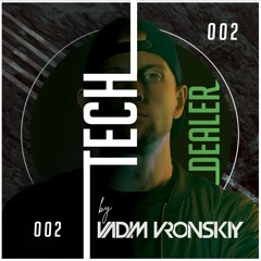 TECH DEALER 002 Mix by Vadim Vronskiy + 22 TRACKS ❌ FREE DOWNLOAD ❌