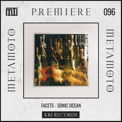 MM PREMIERE 096 | Facets - Sonic Ocean [KRI Records]