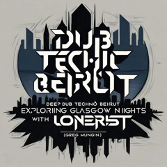 Beirut Nights: Exclusive Guest Mix by Greg Mungin (Lonerist)