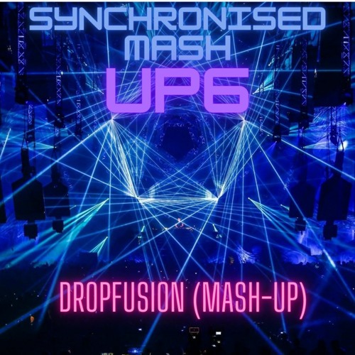 Synchronised Mash Up 6 (Dropfusion Mash - Up) FREE DOWNLOAD