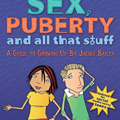 [View] EPUB 💘 Sex, Puberty, and All That Stuff: A Guide to Growing Up by  Jacqui Bai