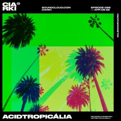 CIARKI 066 with ACIDTROPICÁLIA