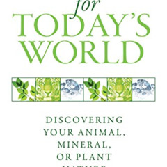 [Free] KINDLE 💓 Homeopathy for Today's World: Discovering Your Animal, Mineral, or P