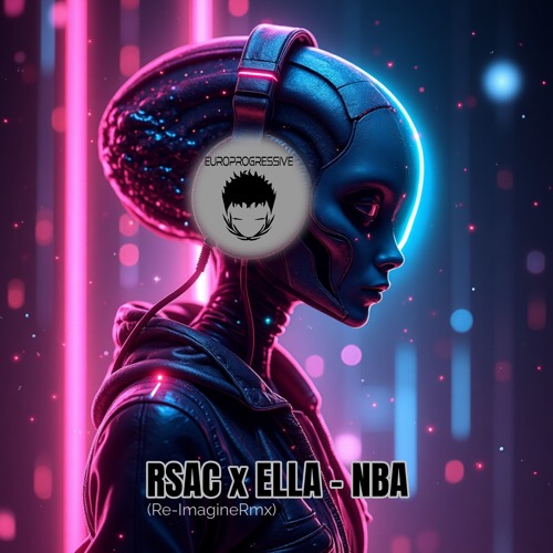 Ella Rsac Stream RSAC x ELLA- NBA (Re-ImagineRMX) by Europrogressive | Listen ...