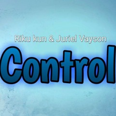 Riku × Juriel Vayson - Control