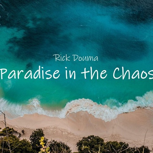 Rick Douma - Paradise In The Chaos (Full Song)