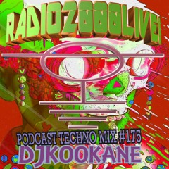DJKOOKANE-RADIO2000LIVE!-PODCAST-TECHNO-MIX-#175