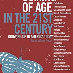 [Access] KINDLE 📁 Coming of Age in the 21st Century: Growing Up in America Today by