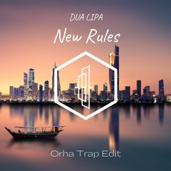Dua Lipa - New Rules (Orha Trap Edit)