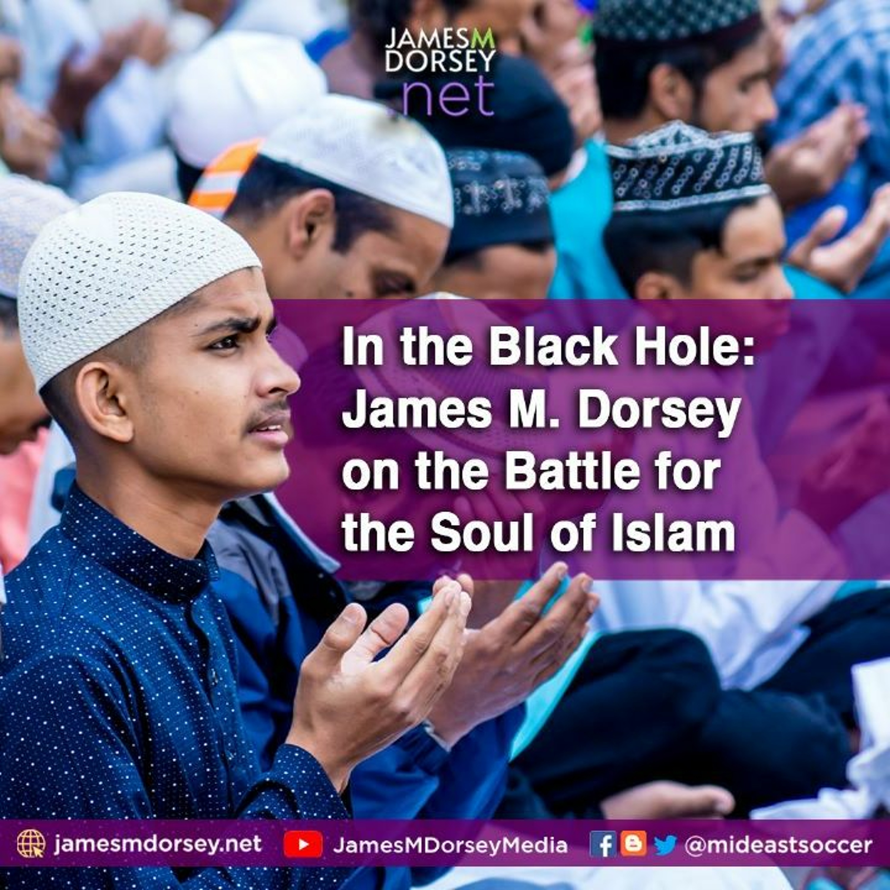 In The Black Hole - James M. Dorsey On The Battle For The Soul Of Islam