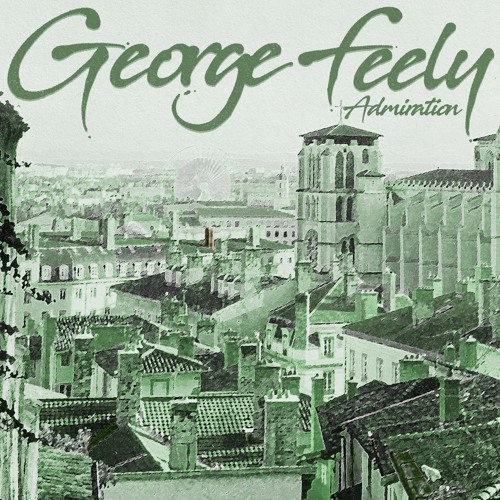 George Feely - Admiration