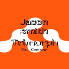 Trimorph  Ft. Casper