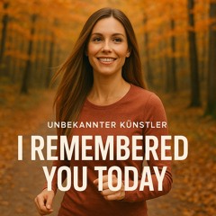 I Remembered You Today