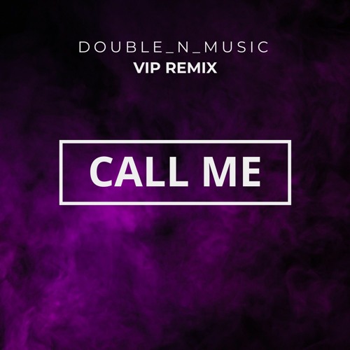 Stream Call Me (VIP Remix) by Double_N | Listen online for free on