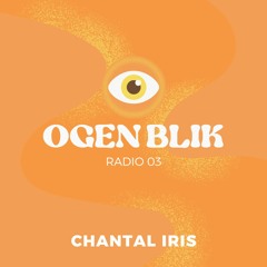 Ogen Blik Radio E 03 // Chantal Iris