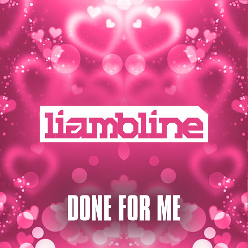 LIAM BLINE - DONE FOR ME