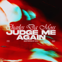 Charles Da Moss - JUDGE ME AGAIN [FREE DL]