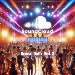 SoundCloud House 3Mix Vol. 2