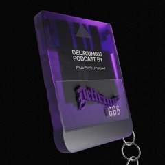 Delirium666 - PODCAST by Baseliner