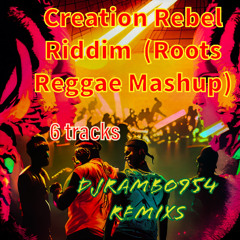 CREATION REBEL RIDDIM (ROOTS REGGAE MASHUP)