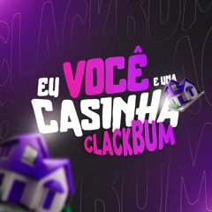 #NOSSO PRIMEIRO BEIJO, EU VOCÊ E UMA CASINHA X CLACKBUM - (DJ'S LT, LD DA FAVELINHA, ARTHUR DE AFC)
