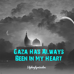 Gaza Has Always Been in My Heart