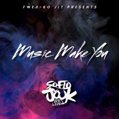 Fwea-Go Jit - Music Make You