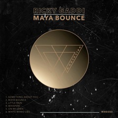 Ricky Gaddi - Maya Bounce EP [WHO353]