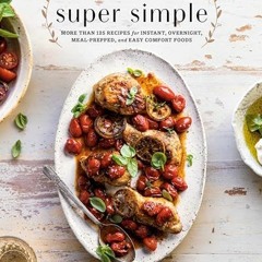 ebook Half Baked Harvest Super Simple: More Than 125 Recipes for Instant. Overnight. Meal-Prepped.