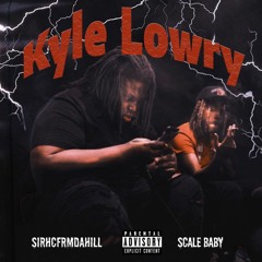 SirhcFrmDaHill - Kyle Lowry FT. Scalebaby (Official Audio)