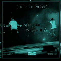 Do the most Ft. Triple M