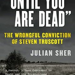 [VIEW] [KINDLE PDF EBOOK EPUB] "Until You Are Dead": The Wrongful Conviction of Steve