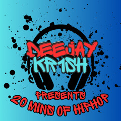 DEEJAY KR1SH PRESENTS 20 MINS OF HIPHOP