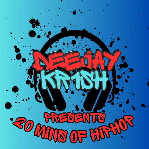 DEEJAY KR1SH PRESENTS 20 MINS OF HIPHOP