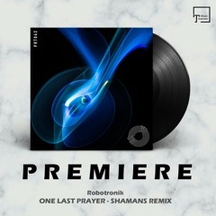 PREMIERE: Robotronik - One Last Prayer (Shamans Remix) [PROTOTYPE MUSIC]