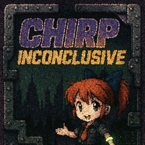 chirp - inconclusive