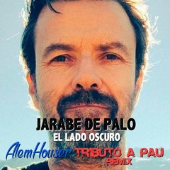 Jarabe De Palo - El Lado Oscuro (AlemHouser Tributo A PAU Remix)