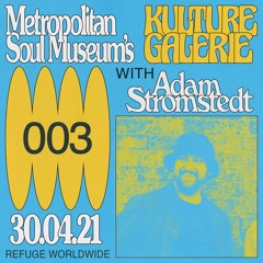 Kulture Galerie 003 - Adam Stromstedt [Refuge Worldwide]