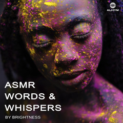 Alhym - Brightness - ASMR Words and Whispers