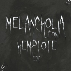[FREE DOWNLOAD] Melancholia - Léon (HEMPTOTE Edit)