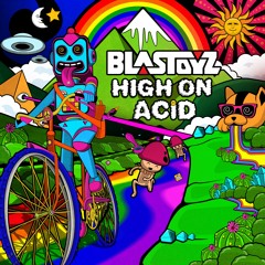 Blastoyz - High On Acid ★OUT NOW★