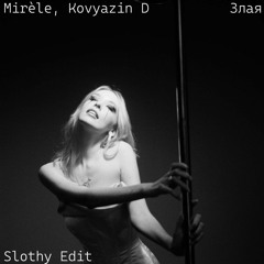 Mirèle, Kovyazin D - Злая (Slothy Techno Trap Edit) - FREE DL
