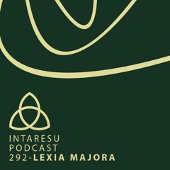 Intaresu Podcast 292 - Lexia Majora
