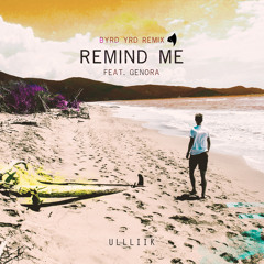 Remind Me (feat. Genora) - BYRD YRD Remix